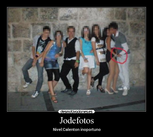 Jodefotos - Nivel:Calenton inoportuno