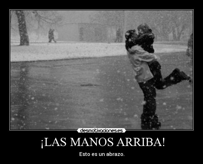 ¡LAS MANOS ARRIBA! -