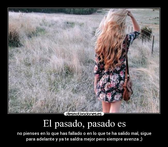 El pasado, pasado es -