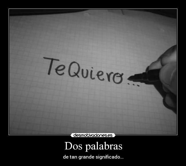 Dos palabras - de tan grande significado...