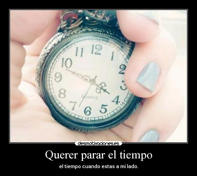 Querer parar el tiempo - 