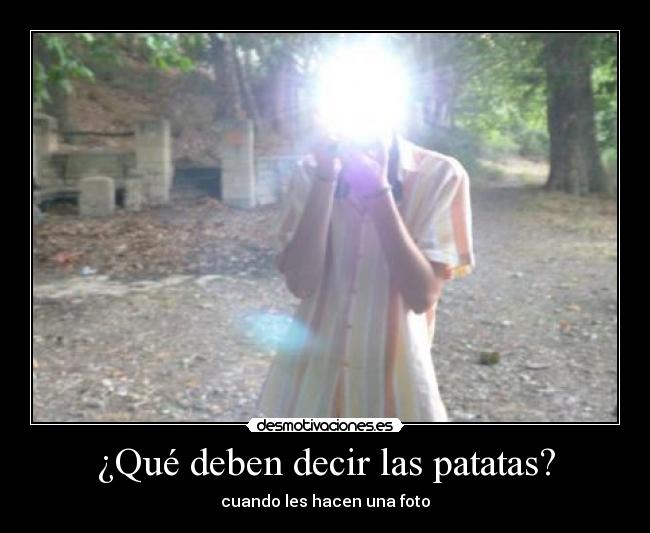 ¿Qué deben decir las patatas? - cuando les hacen una foto