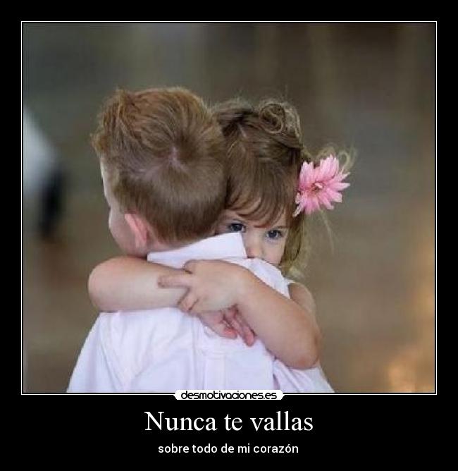 Nunca te vallas -