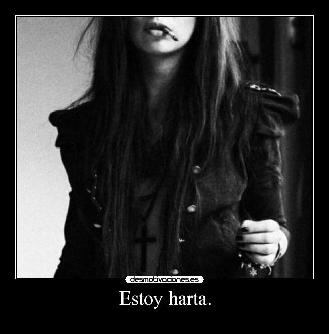 Estoy harta. - 