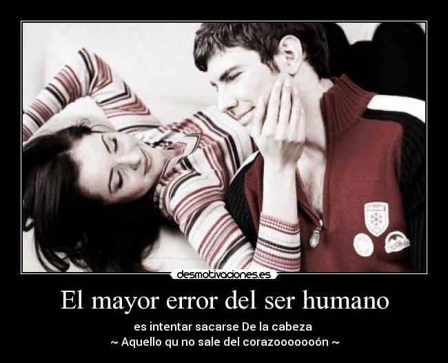 El mayor error del ser humano - 