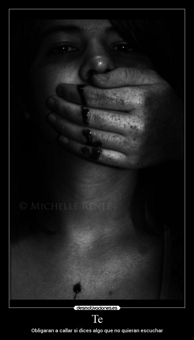 Te - Obligaran a callar si dices algo que no quieran escuchar