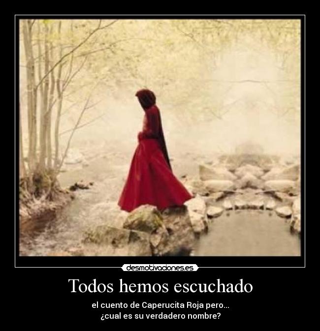 Todos hemos escuchado - el cuento de Caperucita Roja pero...
¿cual es su verdadero nombre?