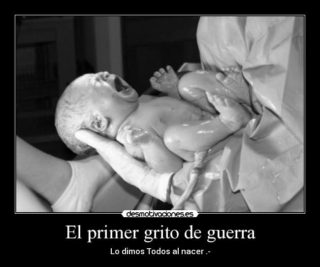 El primer grito de guerra - Lo dimos Todos al nacer .-