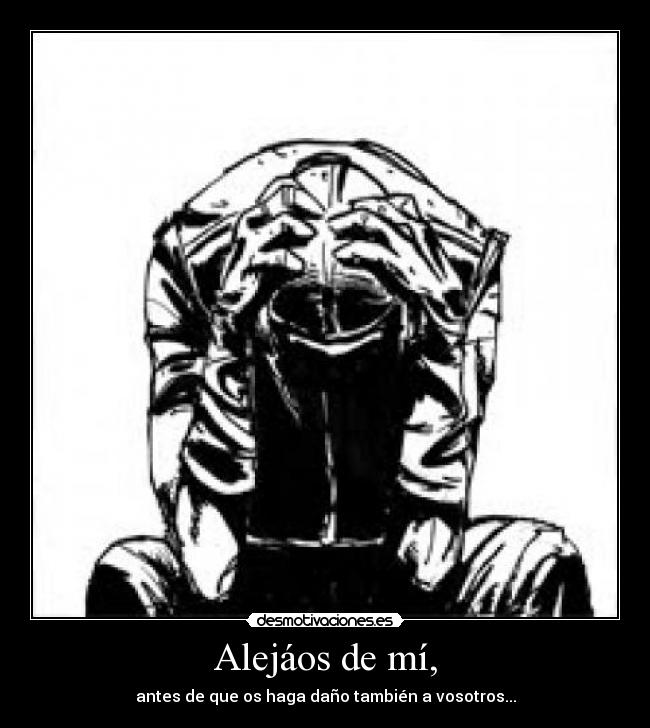 Alejáos de mí, - 