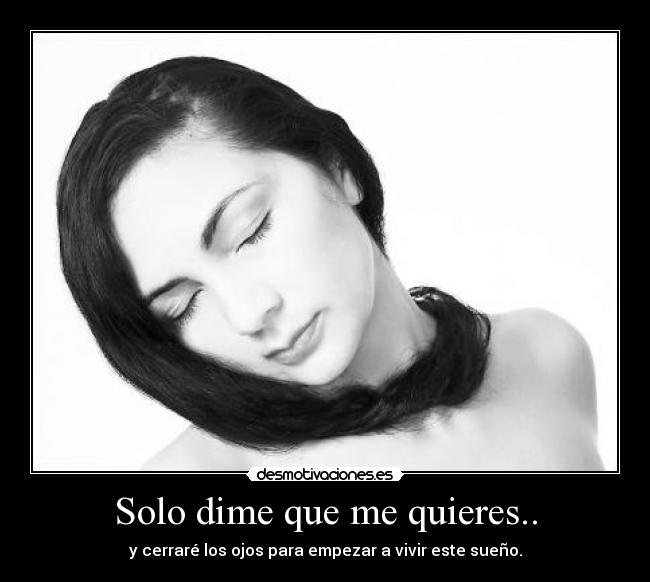 Solo dime que me quieres.. - 