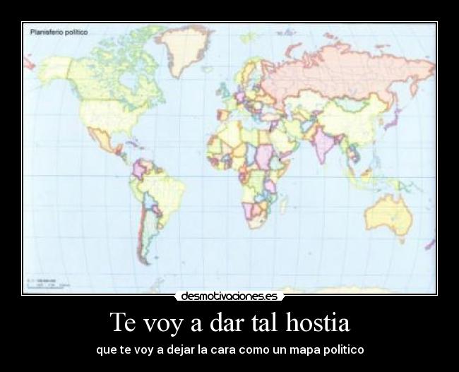 Te voy a dar tal hostia -