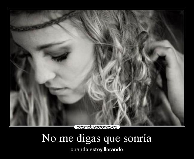 No me digas que sonría -