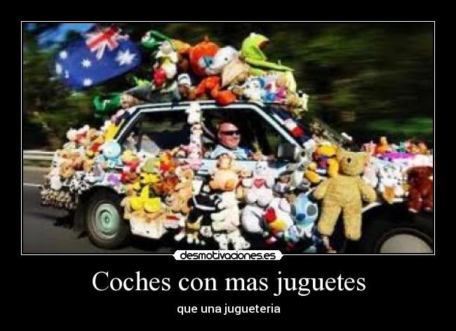 Coches con mas juguetes - que una jugueteria