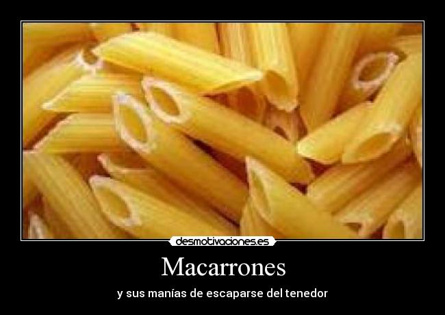 Macarrones - y sus manías de escaparse del tenedor