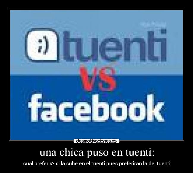 una chica puso en tuenti: - cual preferis? si la sube en el tuenti pues preferiran la del tuenti