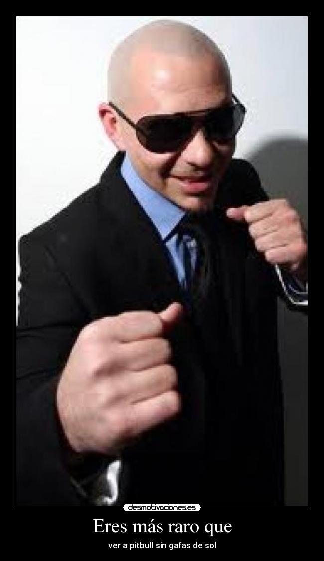 Eres más raro que -