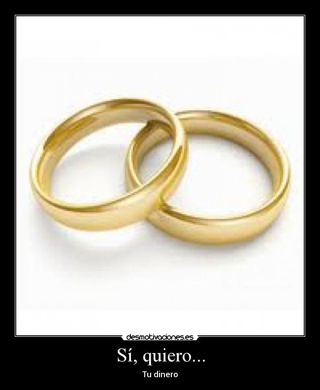 Sí, quiero... - Tu dinero