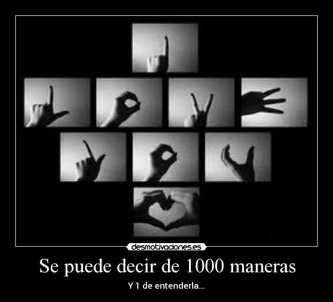 Se puede decir de 1000 maneras - Y 1 de entenderla...