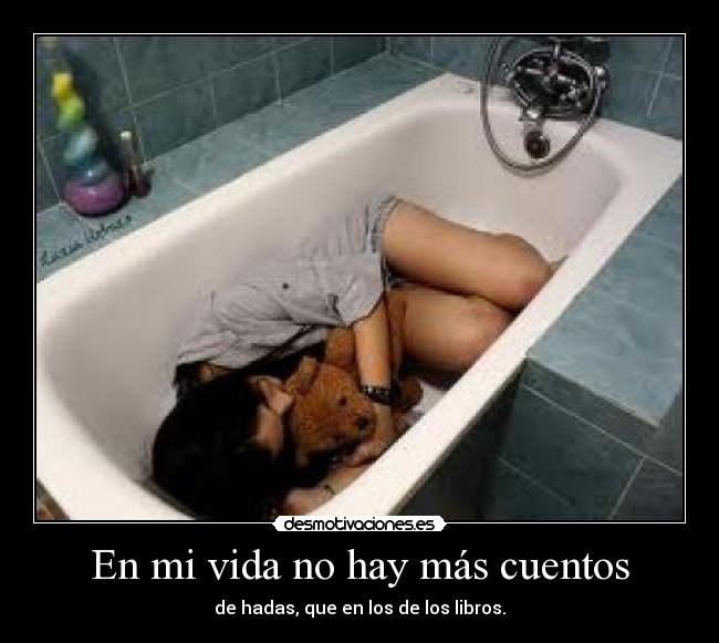 En mi vida no hay más cuentos - de hadas, que en los de los libros.