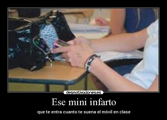 Ese mini infarto - que te entra cuanto te suena el móvil en clase