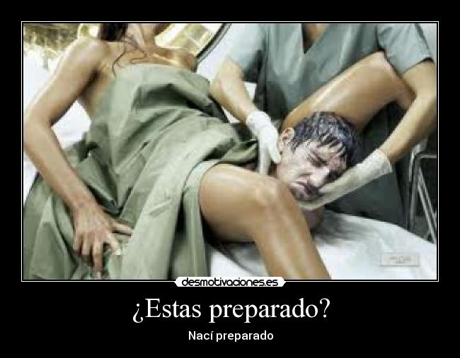 ¿Estas preparado? - Nací preparado