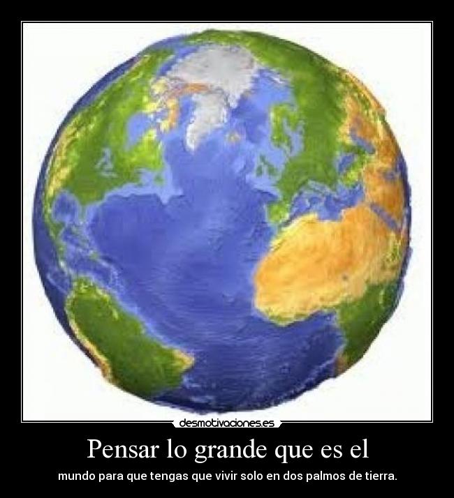 Pensar lo grande que es el - 