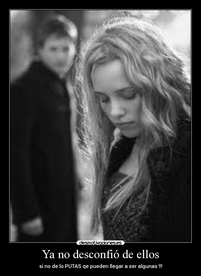 Ya no desconfió de ellos -