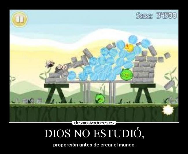 DIOS NO ESTUDIÓ, -