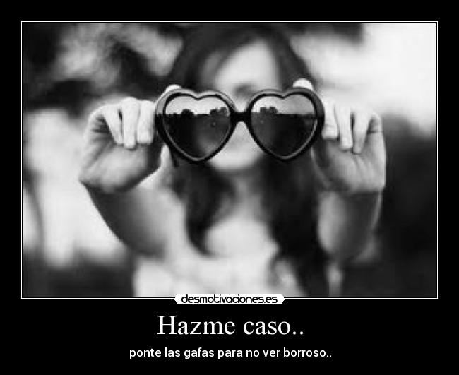 Hazme caso.. - 