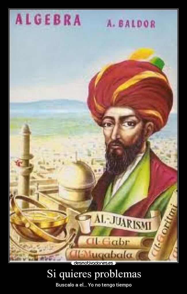 Si quieres problemas -