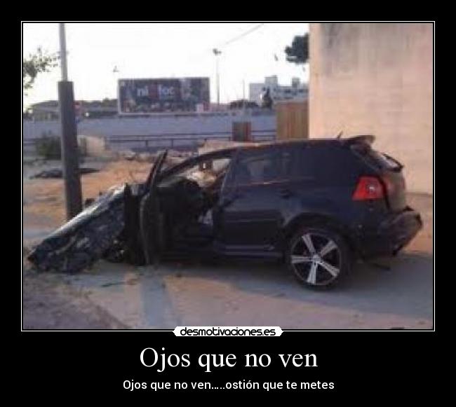 carteles ojos que ven ostia que metes desmotivaciones