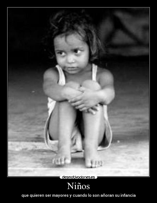 Niños - que quieren ser mayores y cuando lo son añoran su infancia