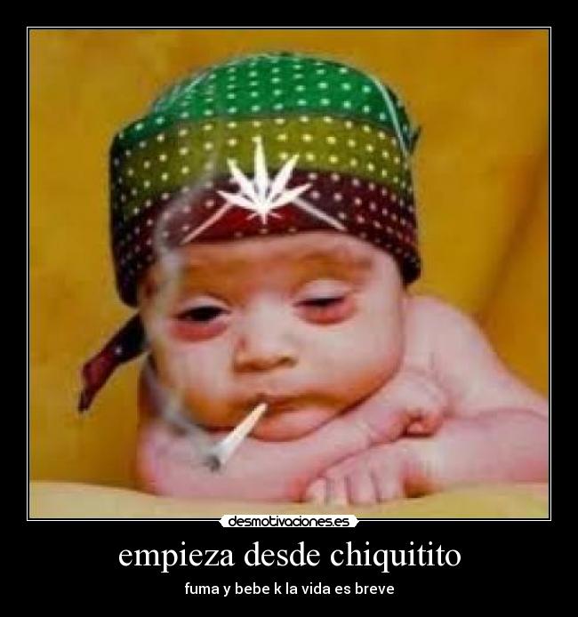 empieza desde chiquitito -