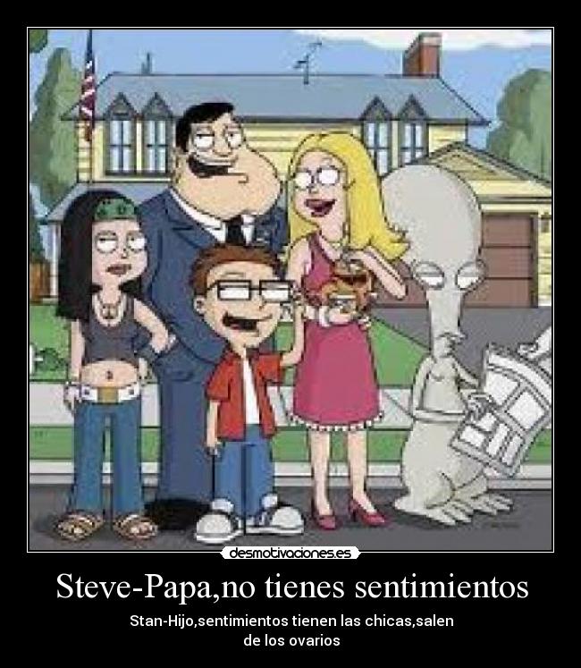 Steve-Papa,no tienes sentimientos - 