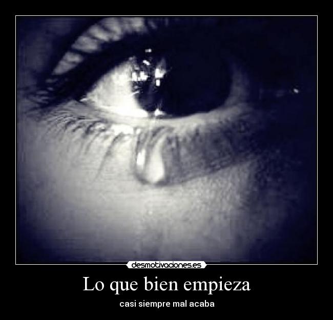 Lo que bien empieza - casi siempre mal acaba