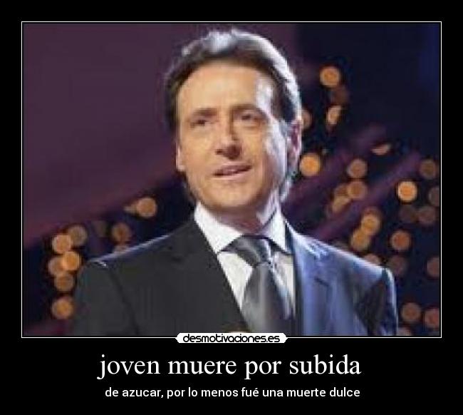 joven muere por subida - de azucar, por lo menos fué una muerte dulce