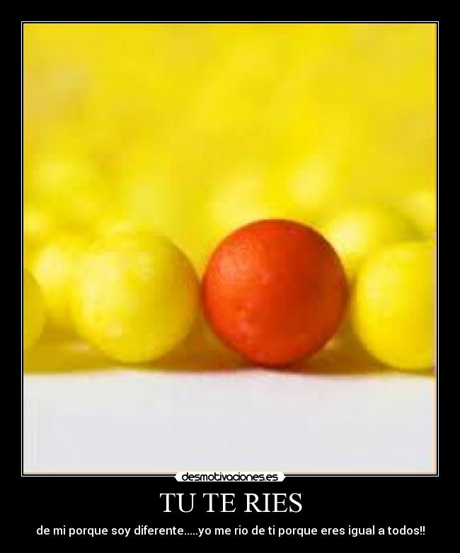 TU TE RIES -