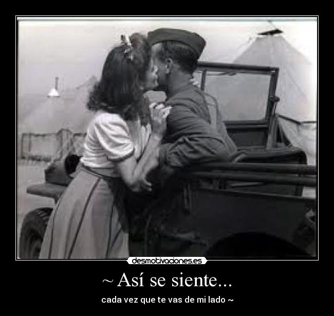 ~ Así se siente... - cada vez que te vas de mi lado ~