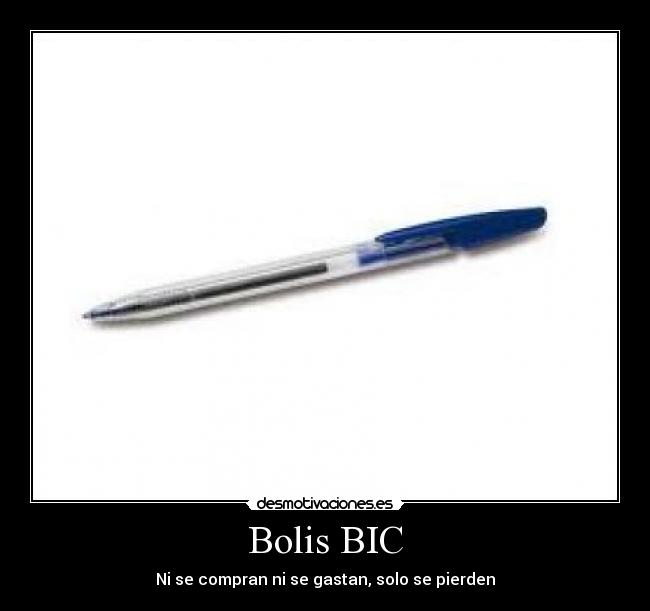 Bolis BIC - Ni se compran ni se gastan, solo se pierden