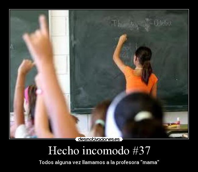 Hecho incomodo #37 - Todos alguna vez llamamos a la profesora mama