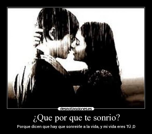¿Que por que te sonrio? - 