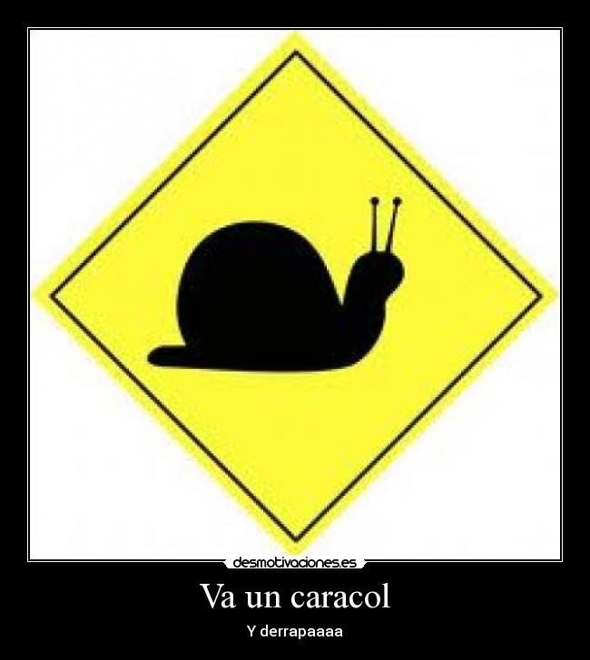 Va un caracol - Y derrapaaaa