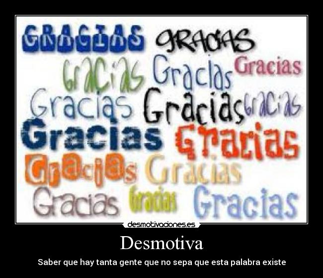 Desmotiva - Saber que hay tanta gente que no sepa que esta palabra existe