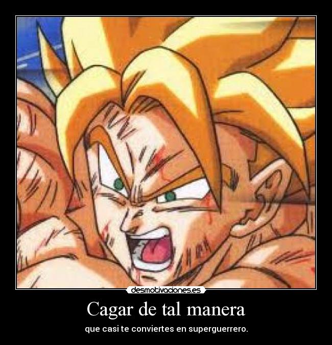 carteles goku cagon convierte super saiyan desmotivaciones
