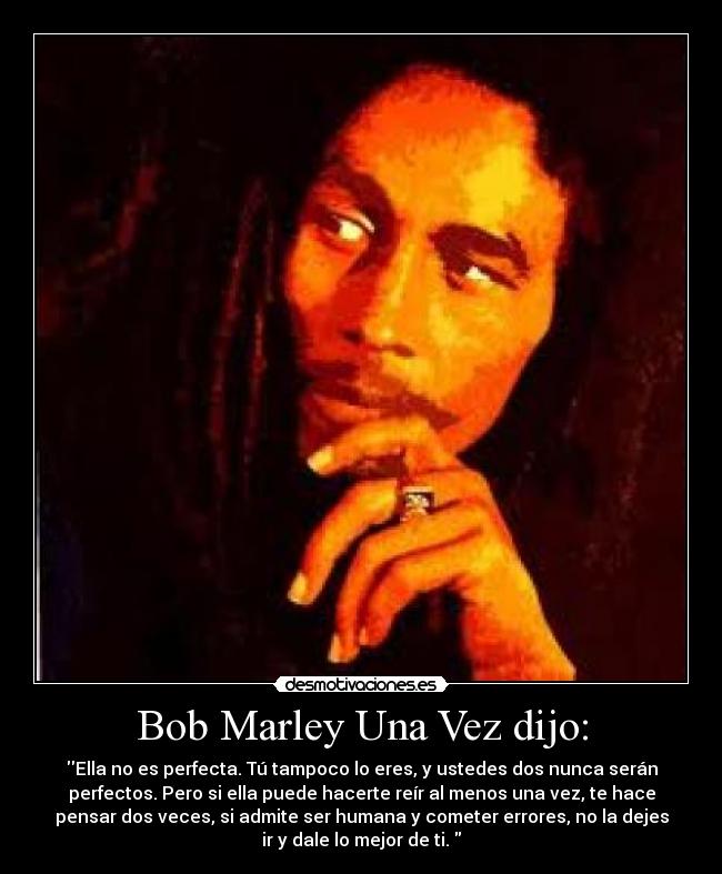 Bob Marley Una Vez dijo: - 