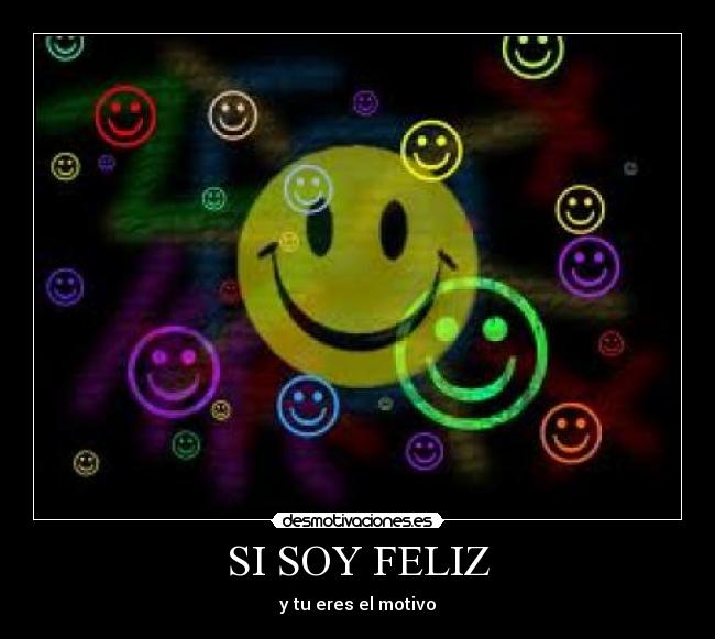 SI SOY FELIZ - y tu eres el motivo