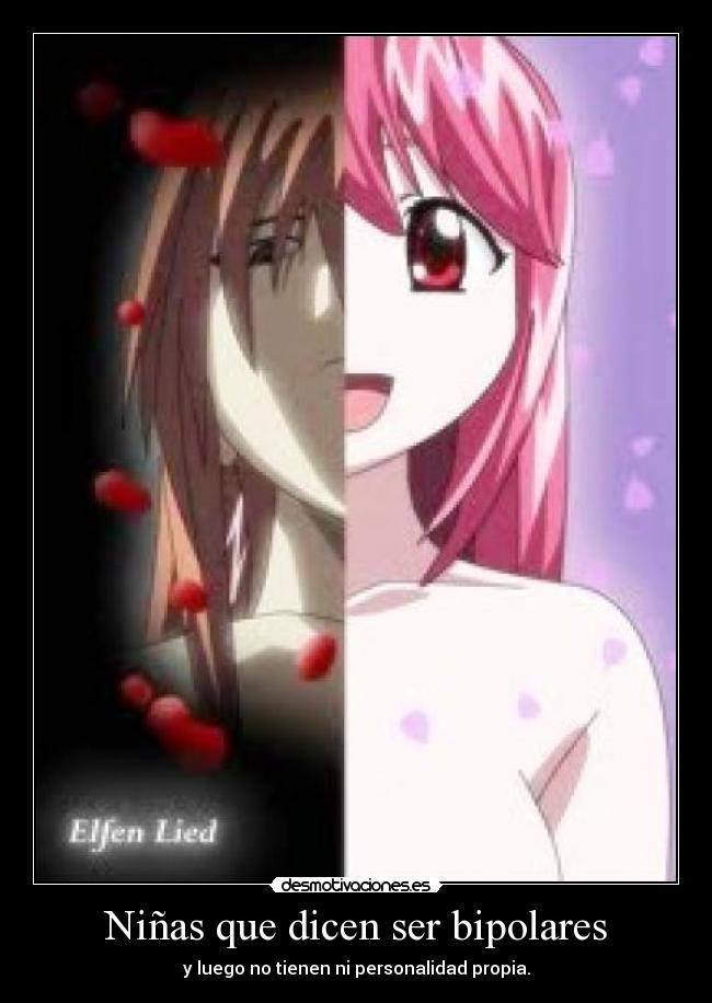 Niñas que dicen ser bipolares - y luego no tienen ni personalidad propia.