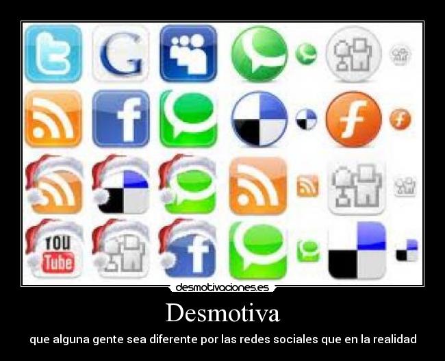 Desmotiva - que alguna gente sea diferente por las redes sociales que en la realidad