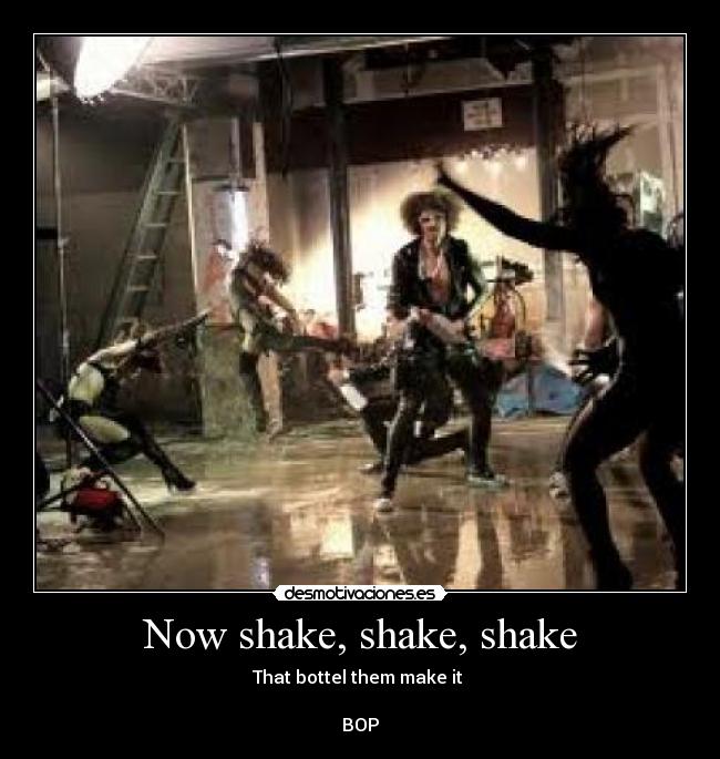 Now shake, shake, shake -