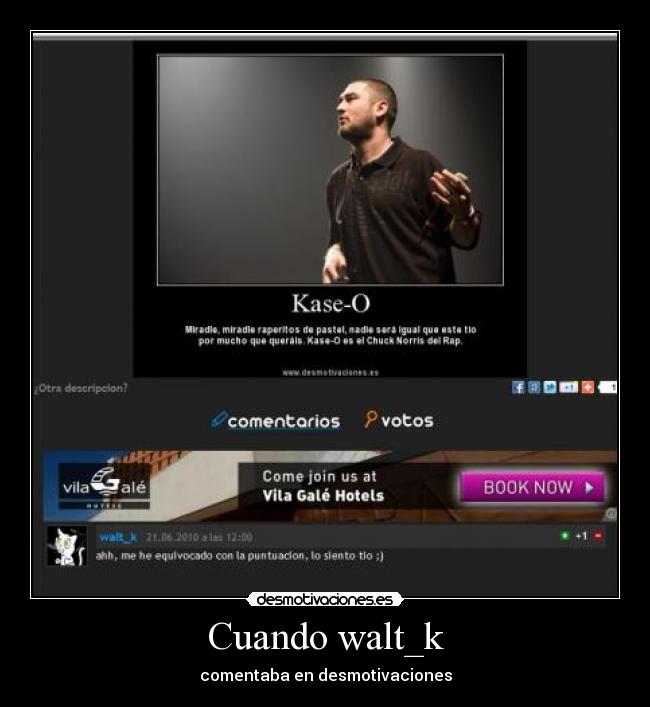 Cuando walt_k - comentaba en desmotivaciones